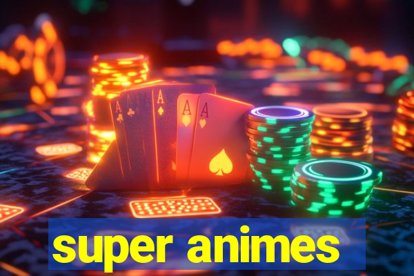 super animes